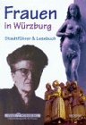 Frauen in Würzburg: Stadtführer und Lesebuch Politics & History