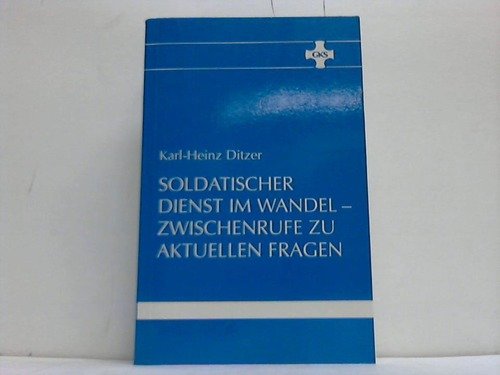 Soldatischer Dienst im Wandel, Zwischenrufe zu aktuellen Fragen: Gesellschaftliches und soldatisches Umfeld, Selbstverständnis und Führungsverständnis, Führen in Krisen Politics & History