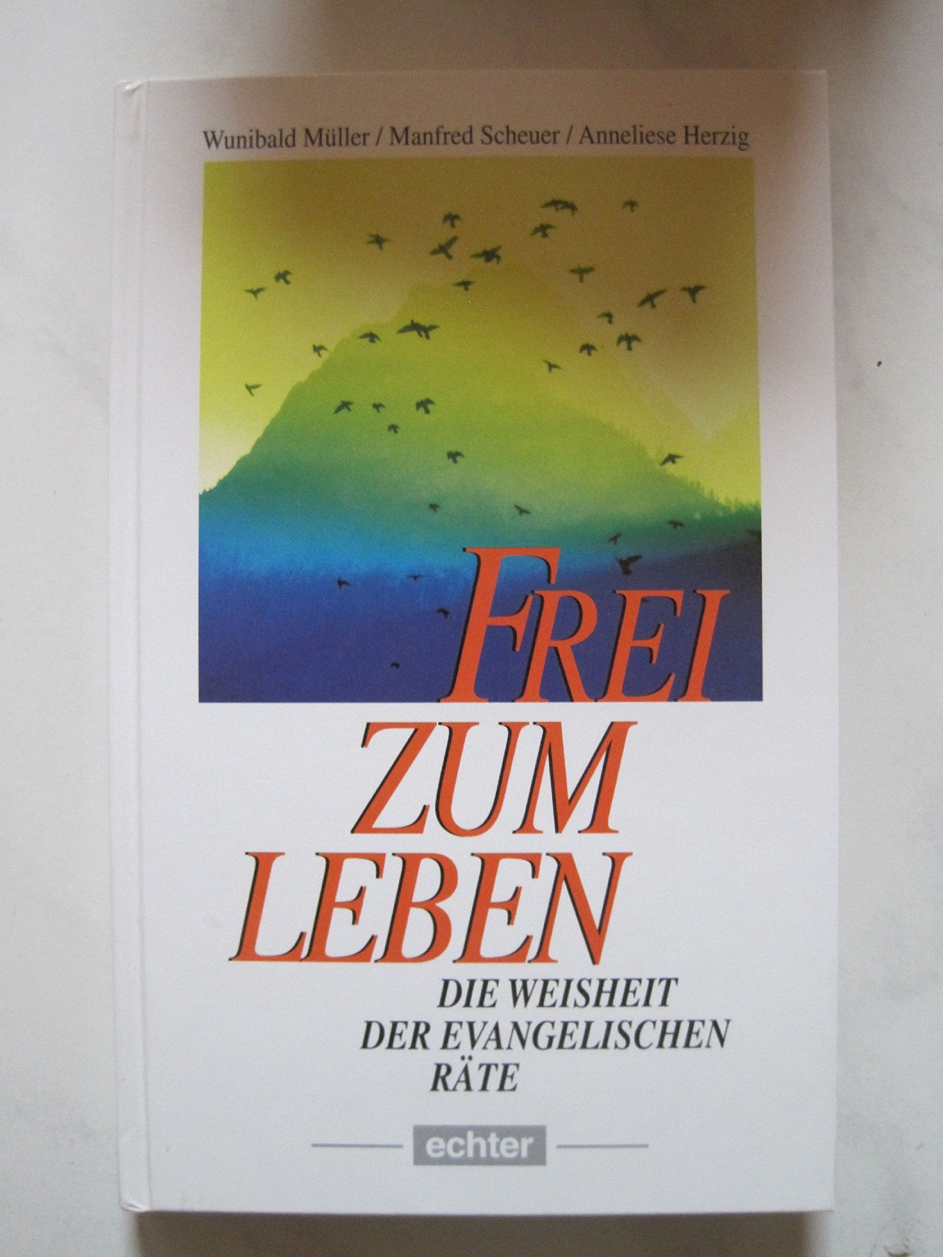 Frei zum Leben: Die Weisheit der evanglischen Räte Books