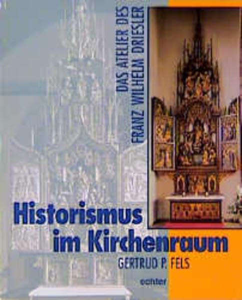 Historismus im Kirchenraum. Das Atelier des Franz Wilhelm Driesler (Kirche, Kunst und Kultur in Franken) Hobbies & Crafts