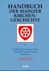 Handbuch der Mainzer Kirchengeschichte, 3 Bde., Bd.2, Erzstift und Erzbistum Mainz: Erzstift und Erzbistum Mainz - Territoriale und kirchliche Strukturen Religion & Esotericism