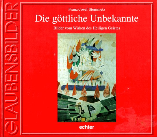 Die göttliche Unbekannte: Bilder vom Heiligen Geist (Glaubensbilder) Books