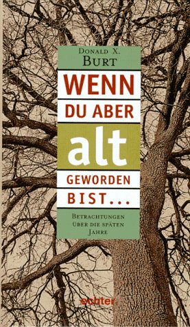 Wenn du aber alt geworden bist...: Betrachtungen über die späten Jahre Politics & History