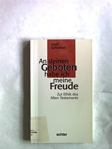 An deinen Geboten habe ich meine Freude: Beiträge zur Ethik des Alten Testaments Religion & Esotericism