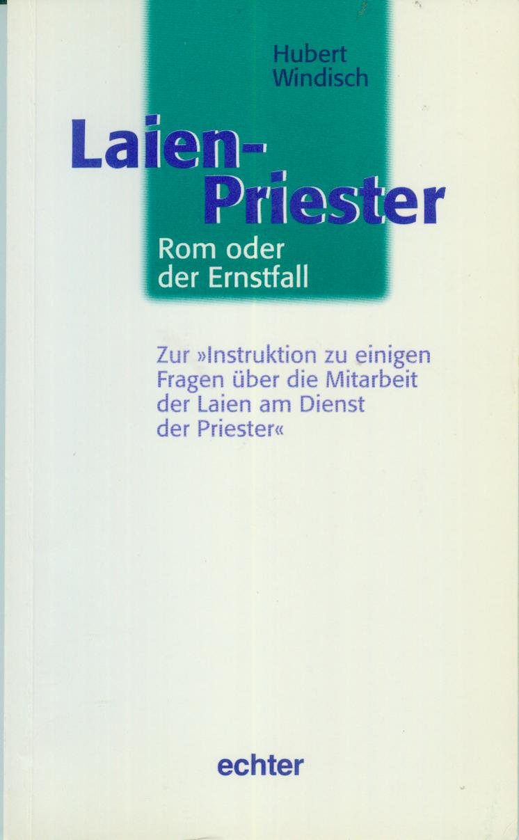 Laien-Priester: Zur römischen Instruktion über die Mitarbeit der Laien am Dienst der Priester Religion & Esotericism