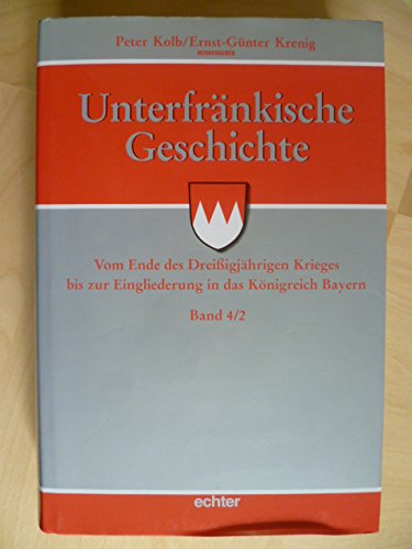 Unterfränkische Geschichte, 5 Bde., Bd.4/2, Vom Ende des Dreißigjährigen Krieges bis zur Eingliederung in das Königreich Bayern book