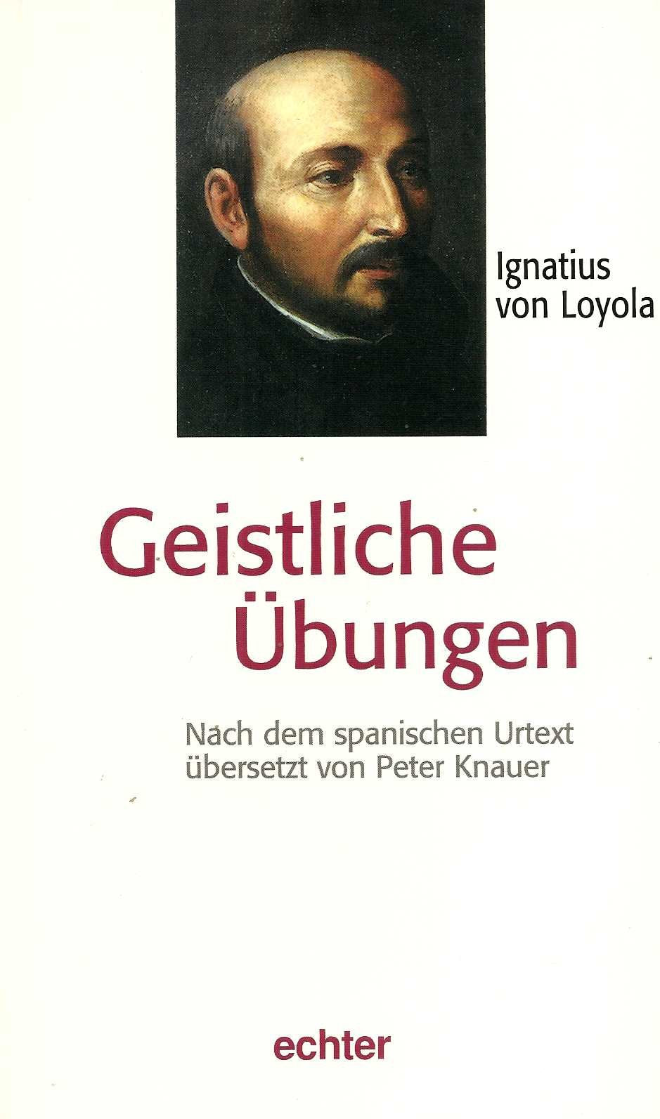 Geistliche Übungen: Nach dem spanischen Urtext übersetzt Memories