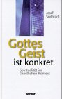 Gottes Geist ist konkret: Spiritualität im christlichen Kontext Books