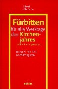 Fürbitten für alle Werktage des Kirchenjahres, Bd.3, Die Zeit nach Pfingsten (Fürbitten für alle Werktage des Kirchenjahres. Mit Einführungsworten) Religion & Esotericism