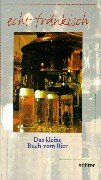 Das kleine Buch vom Bier (echt fränkisch) Cooking & Enjoying