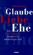 Glaube - Liebe - Ehe: Ein theologischer Versuch in schwieriger Zeit Religion & Esotericism