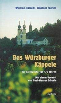 Das Würzburger Käppelle. Zur Kirchweihe vor 175 Jahren Politics & History