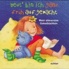 Heut bin ich ganz früh aufgewacht: Mein allererstes Gebetbüchlein Religion & Esotericism