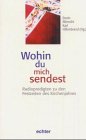 Wohin du mich sendest: Radiopredigten zu den Festzeiten des Kirchenjahres Religion & Esotericism