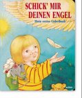 Schick' mir deinen Engel: Mein erstes Gebetbuch Religion & Esotericism