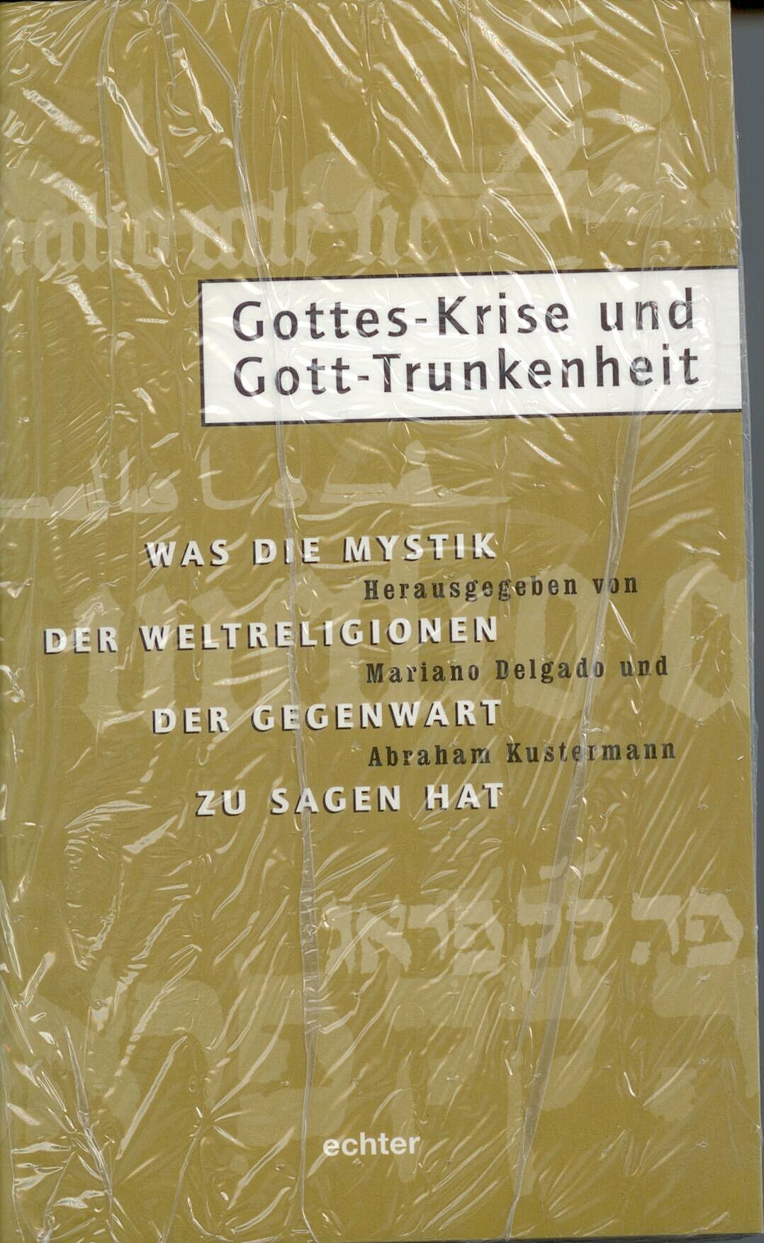 Gottes-Krise und Gott-Trunkenheit: Was die Mystik der Weltreligionen der Gegenwart zu sagen hat Religion & Esotericism