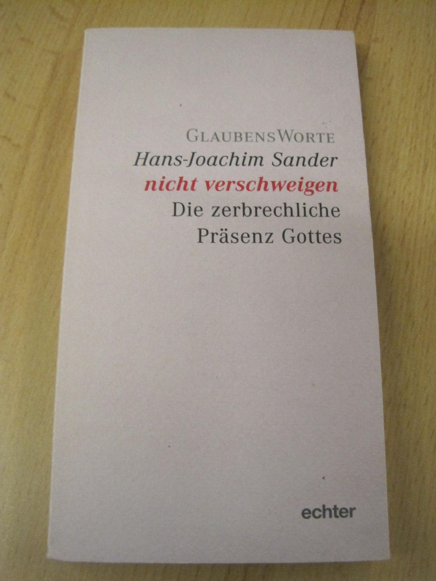 Glaubensworte / nicht verschweigen: Die unscheinbare Präsenz Gottes Religion & Esotericism
