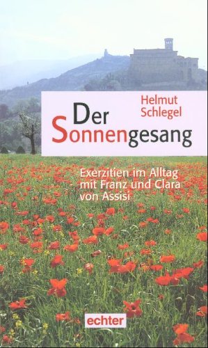 Der Sonnengesang: Exerzitien im Alltag mit Franz und Clara von Assisi Religion & Esotericism