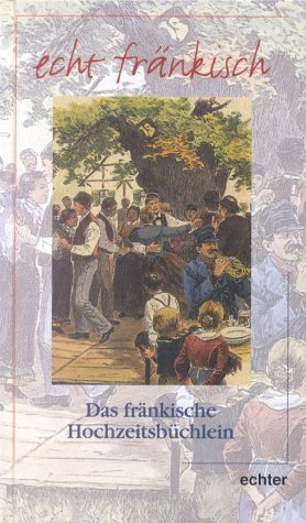 Das fränkische Hochzeitsbüchlein (echt fränkisch) Partnership & Love
