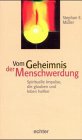 Vom Geheimnis der Menschwerdung: Spirituelle Impulse, die glauben und leben helfen Religion & Esotericism