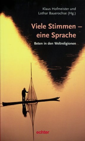 Viele Stimmen - eine Sprache: Beten in den Weltreligionen Religion & Esotericism