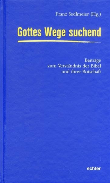 Gottes Wege suchend: Beiträge zum Verständnis der Bibel und ihrer Botschaft Religion & Esotericism