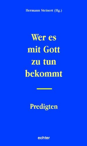 Wer es mit Gott zu tun bekommt: Predigten Religion & Esotericism