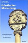 Fränkischer Marienweg: Marienwallfahrtsorte und Gnadenstätten in Unterfranken Travel Books