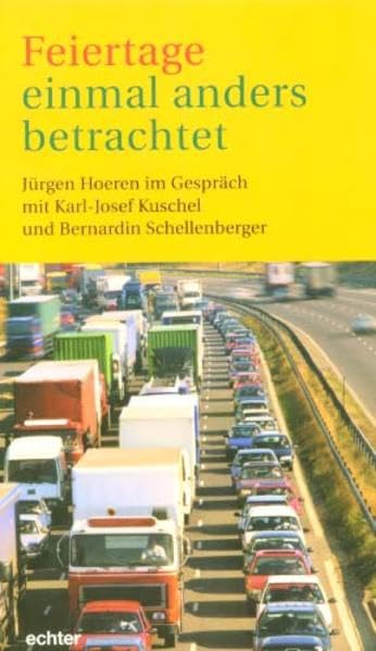 Feiertage einmal anders betrachtet: Jürgen Hoeren im Gespräch mit Karl-Josef Kuschel und Bernardin Schellenberger Religion & Esotericism