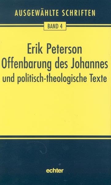 Ausgewählte Schriften: Offenbarung des Johannes und politisch-theologische Texte: Bd. 4 Politics & Society Books