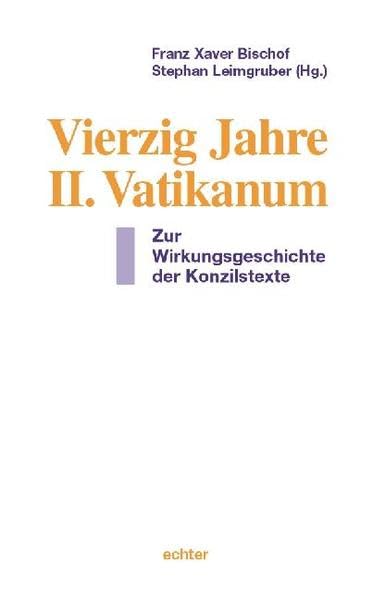 Vierzig Jahre II. Vatikanum: Zur Wirkungsgeschichte der Konzilstexte Religion & Esotericism