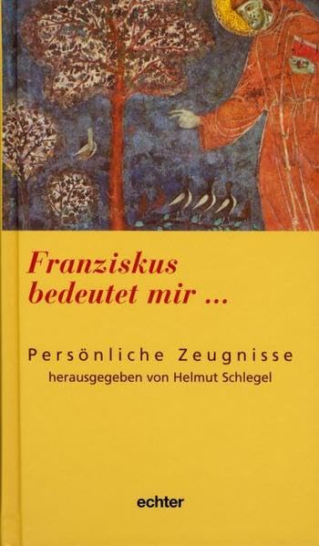 Franziskus bedeutet mir...: Persönliche Zeugnisse Religion & Esotericism