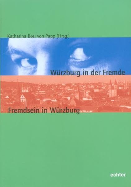 Würzburger in der Fremde - Fremdsein in Würzburg Politics & History