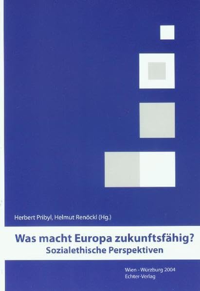 Was macht Europa zukunftsfähig?: Sozialethische Perspektiven Politics & History