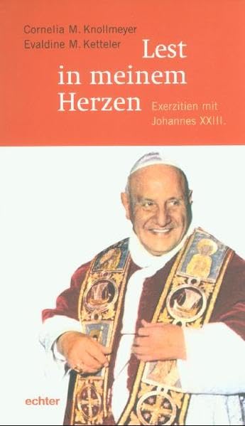 Lest in meinem Herzen: Exerzitien mit Johannes XXIII Religion & Esotericism