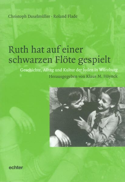 Ruth hat auf einer schwarzen Flöte gespielt. Geschichte, Alltag und Kultur der Juden in Würzburg Film, Art & Culture