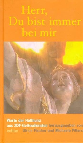 Herr, Du bist immer bei mir: Worte der Hoffnung aus ZDF-Gottesdiensten Religion & Esotericism