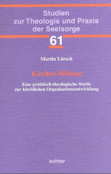 Kirchen-Bildung: Eine praktisch-theologische Studie zur kirchlichen Organisationsentwicklung (Studien zur Theologie und Praxis der Seelsorge) Memories