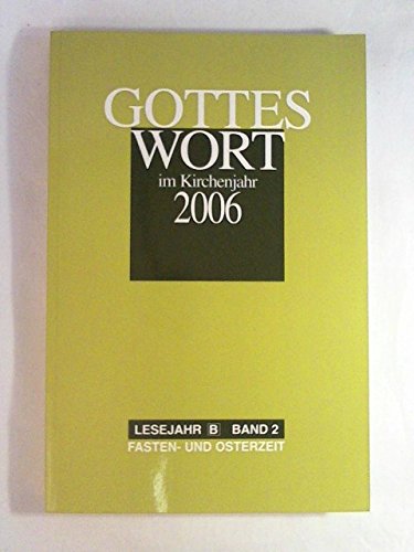 Gottes Wort im Kirchenjahr: 2006. Lesejahr B. Band 2: Fasten- und Osterzeit Religion & Esotericism