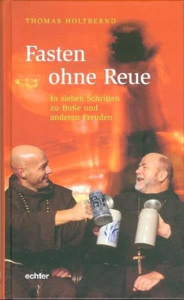 Fasten ohne Reue: In sieben Schritten zu Busse und anderen Freuden Religion & Esotericism
