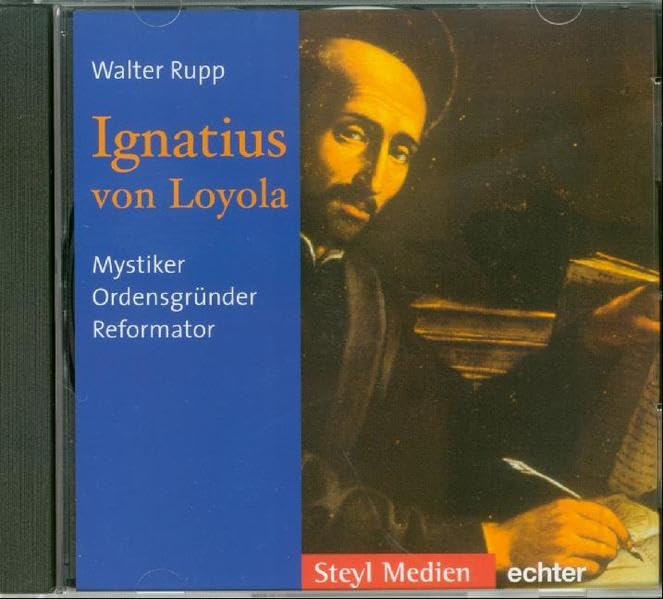 Ignatius von Loyola: Mystiker, Ordensgründer, Reformator Religion & Esotericism