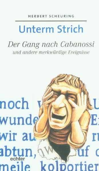 Unterm Strich: Der Gang nach Cabanossi und andere merkwürdige Ereignisse Humour & Satire