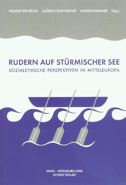 Rudern auf stürmischer See: Sozialethische Perspektiven in Mitteleuropa Memories