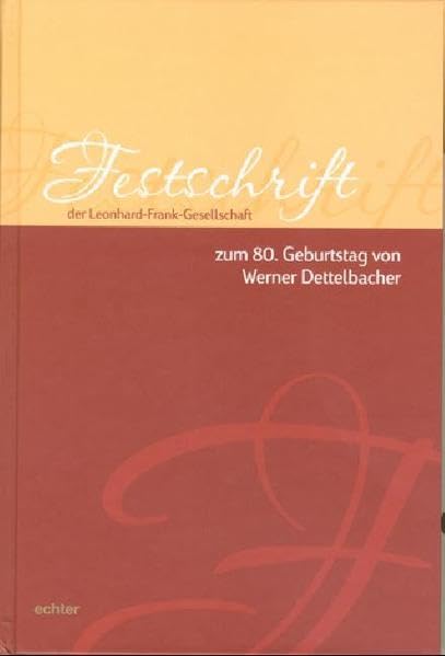Festschrift der Leonhard-Frank-Gesellschaft zum 80. Geburtstag von Werner Dettelbacher Politics & History