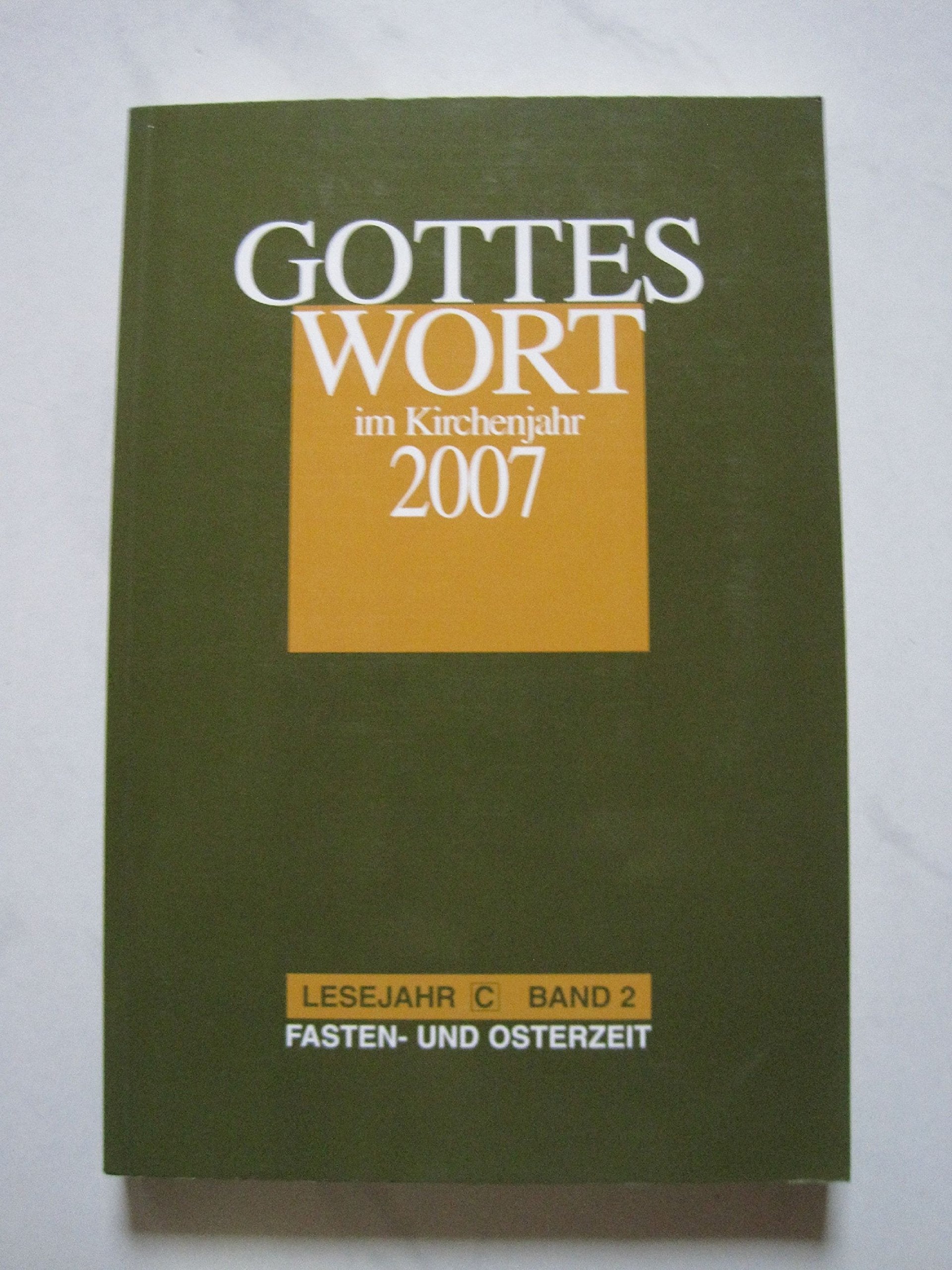 Gottes Wort im Kirchenjahr: 2007. Lesejahr C. Band 2: Fasten- und Osterzeit Religion & Esotericism