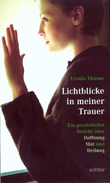 Lichtblicke in meiner Trauer: Ein persönlicher Bericht über Hoffnung, Mut und Heilung Death & Mourning