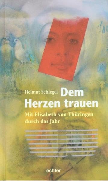 Dem Herzen trauen: Mit Elisabeth von Thüringen durch das Jahr Lifestyle