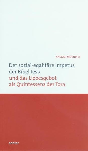 Der sozial-egalitäre Impetus der Bibel Jesu und das Liebesgebot als Quintessenz der Tora book