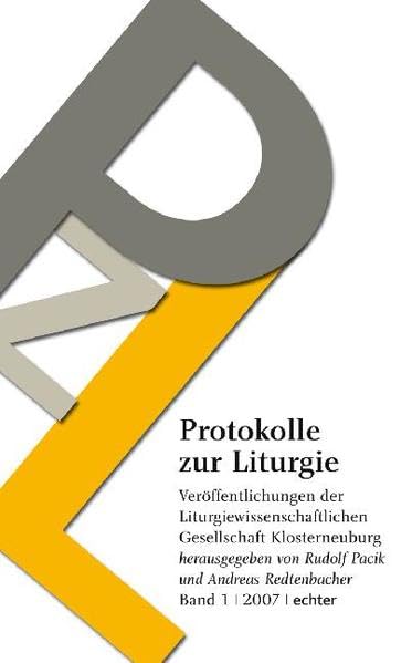 Protokolle zur Liturgie: Veröffentlichungen der Liturgiewissenschaftlichen Gesellschaft Klosterneuburg: BD 1: Veröffentlichungen der Liturgiewissenschaftlichen Gesellschaft Klosterneuburg Band 1/2007 Religion & Esotericism