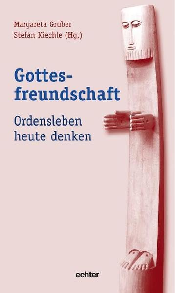 Gottesfreundschaft: Ordensleben heute denken Religion & Esotericism